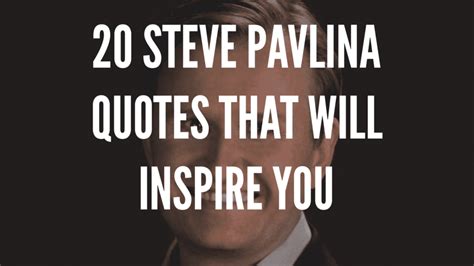 20 Steve Pavlina Quotes That Will Inspire You