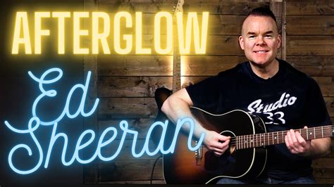 Afterglow is the first solo single released by english singer and songwriter ed sheeran since the release of divide in 2017. How to Play Afterglow by Ed Sheeran - Studio 33 Guitar Lessons