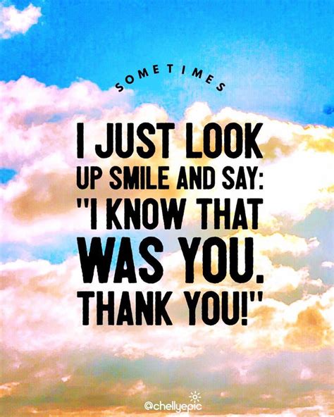 Sometimes I Just Look Up Smile And Say I Know That Was You Thank You