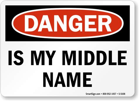 Danger Is My Middle Name Funny Sign Premium Quality Sku S 5108