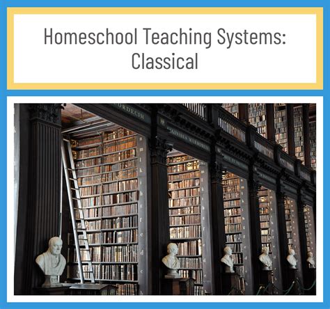 Homeschool Teaching Systems: Classical | Teaching homeschool, Teaching, Teaching methods