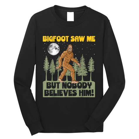 Bigfoot Saw Me And Nobody Believes Him Funny Sasquatch Hiding Long Sleeve Shirt Teeshirtpalace