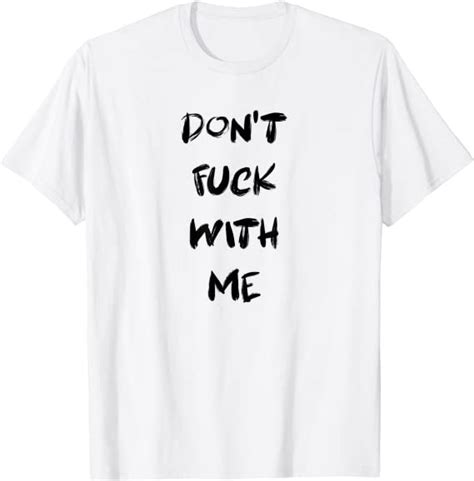 Dont Fuck With Me I Will Cry Shirt Funny Meme T Shirt Amazon Co Uk Fashion