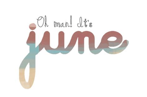 Oh Man Its June Months June Hello June Welcome June June  Month Of