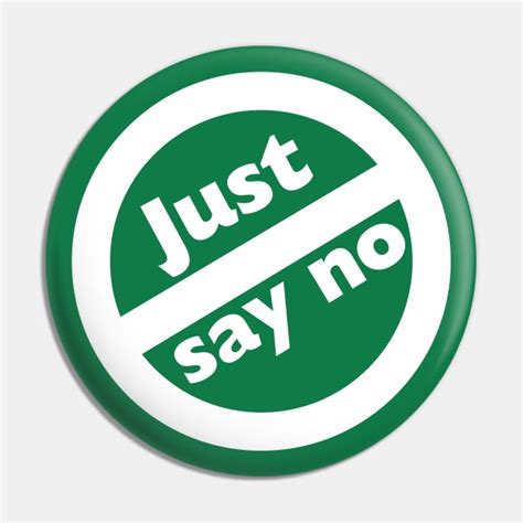 Just Say No S Anti Drug Nancy Reagan Just Say No Pin TeePublic