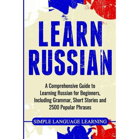 Learn Russian A Comprehensive Guide To Learning Russian For Beginners