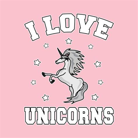 I Love Unicorns Unicorn T Shirt Teepublic