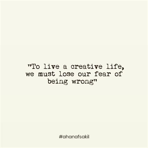 To Live A Creative Life We Must Lose Our Fear Of Being Wrong