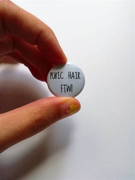 Pubic Hair Ftw 1 Badge Button Pin Body Positivity Etsy