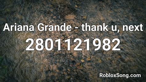 Ariana Grande Thank U Next Roblox Id Roblox Music Codes