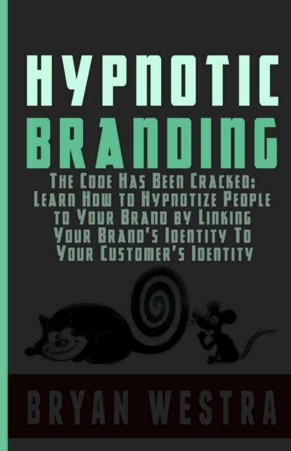 Hypnotic Branding The Code Has Been Cracked Learn How To Hypnotize