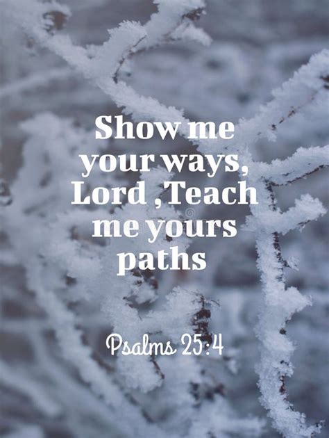 Bible Words Psalms 25 4 ` Show Me Your Ways Lord Teach Me Yours