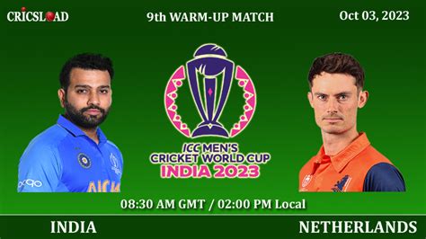 India Vs Netherlands Live Ind Vs Ned Warm Up Where To Watch Icc