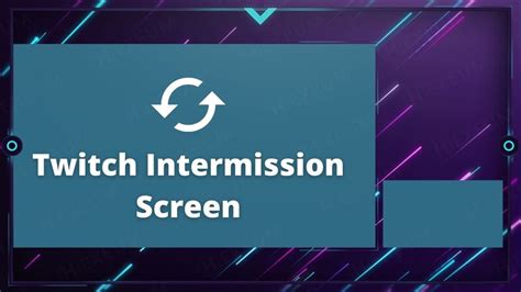 Twitch Intermission Screen 6 Best Places To Get One