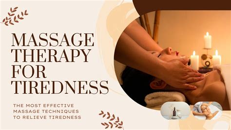 The Most Effective Massage Techniques To Relieve Tiredness Massage To Relieve Tiredness And