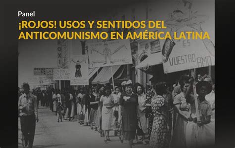 ¡rojos Usos Y Sentidos Del Anticomunismo En América Latina Noticias