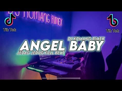 Dj Angel Baby Jedag Jedug Full Beat Viral Tiktok Terbaru Dj Komang Rimex Dj Angel Baby
