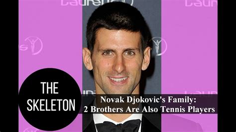 Srdan is one of the biggest backbones behind the skilled novak. Novak Djokovic's Family: 2 Brothers Also Tennis Players - YouTube