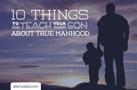 10 Things To Teach Your Son About True Manhood All Pro Dad All Pro Dad
