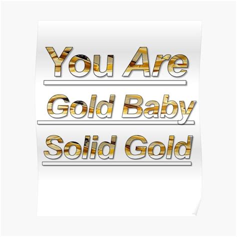 You Are Gold Baby Solid Gold Poster By Zeina Na Redbubble