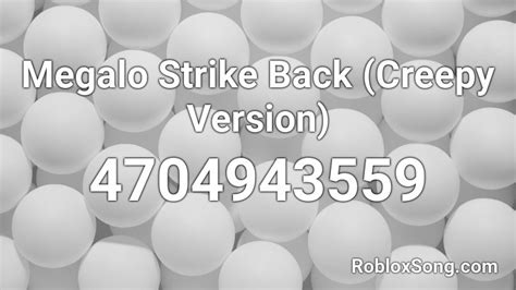 Megalo Strike Back Creepy Version Roblox Id Roblox Music Codes