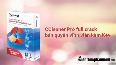 Download Ccleaner Pro Full Crack Bản Quyền Vĩnh Viễn Kèm Key Ktpm