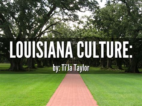 Louisiana Culture By Tijtaylor