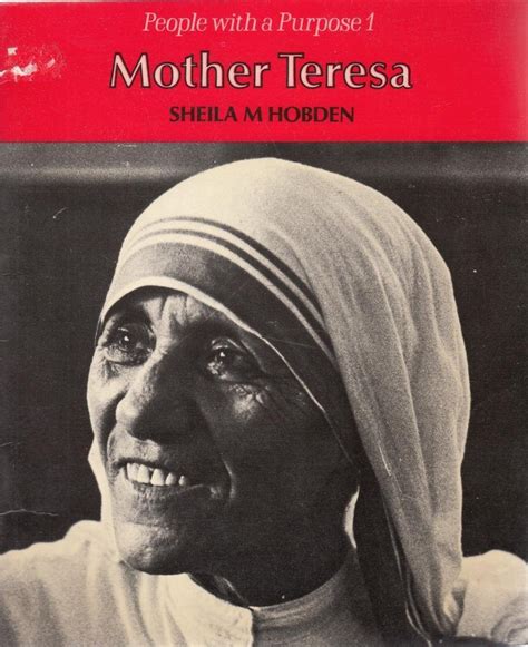Mother Teresa People With A Purpose By Sheila M Hobden Goodreads
