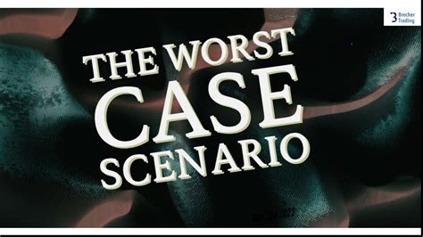 The Worst Case Scenario Youtube