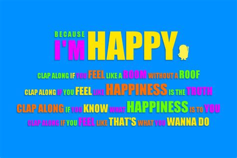 If you're happy happy happy clap your hands. "Because I'm Happy" Wallpaper by Xagnel95 | Pharrell's ...