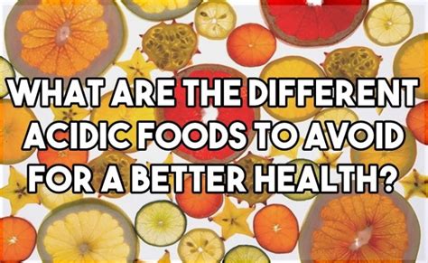 The Different Acidic Foods To Avoid For A Better Health Health Cautions