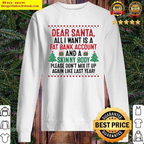dear santa all i want is a fat bank account and skinny body shirt