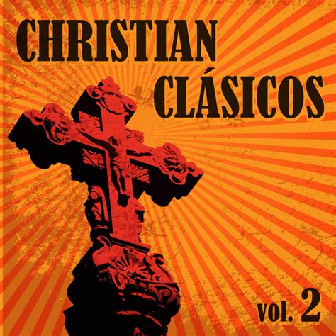 Christian Clásicos Vol 2 Album By The Faith Crew Spotify