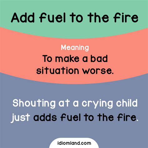 Idiom Land — Idiom Of The Day Add Fuel To The Fire Meaning