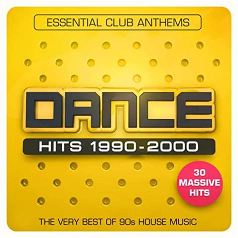 Dance Hits 1990 2000 Essential Club Anthems The Very Best Of 90s