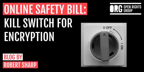 Online Safety Bill Kill Switch For Encryption Open Rights Group