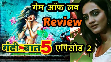 gandii baat 5 episode 2 review game of love santosh priyanka and nandini gandi baat