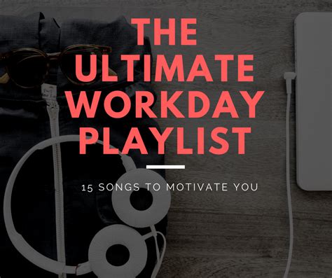 The Ultimate Workday Playlist 12 Songs To Motivate You