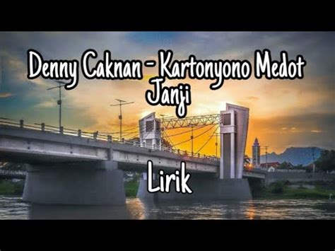 F g ketika semuanya terasa begitu abot. Lirik lagu Kartonyono Medot Janji - Denny Caknan - YouTube