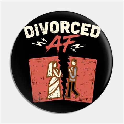 Divorced Af Ex Wife Ex Husband Relationship Break Up Divorce Pin Teepublic