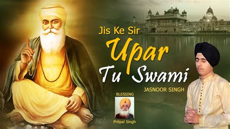 Jis Ke Sir Upar Tu Swami Jasnoor Singh Breaking News Punjab Youtube