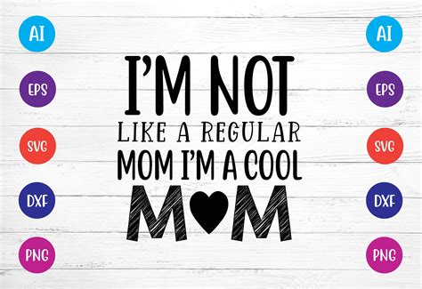 Im Not Like A Regular Mom Im A Cool Mom Svg Crafters By Bdb Graphics