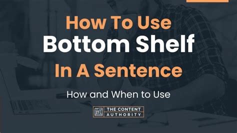 How To Use Bottom Shelf In A Sentence How And When To Use