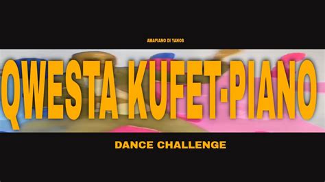 Qwesta Kufet Piano Dance Challenge Ogwigwiyan Tiktok Mzansi
