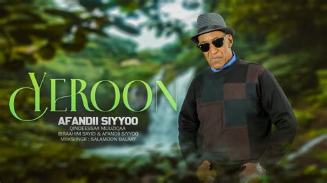 Afandii Siyyoo Yeroon Track 07 New Afan Oromo Music Official Video