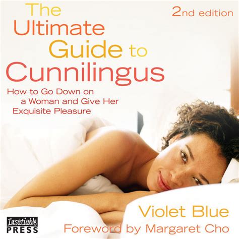 The Ultimate Guide To Cunnilingus 2nd Edition How To Go Down On A