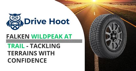 Tackling Terrains With Confidence Introducing The Falken Wildpeak At Trail Drive Hoot