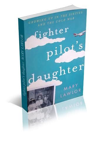 Memoir Fighter Pilots Daughter Growing Up In The Sixties And The