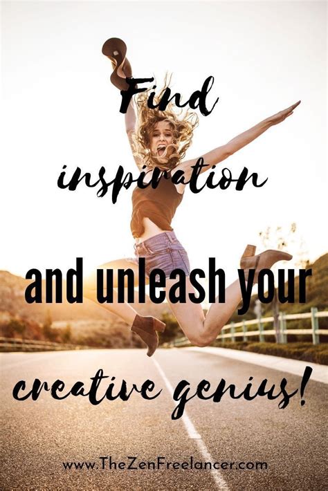 Find Inspiration And Unleash Your Creative Genius The Zen Freelancer Life Choices Life