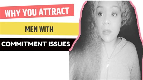 Why You Attract Men With Commitment Issues Youtube